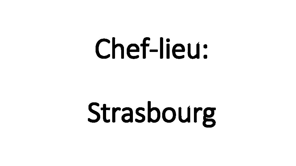 Chef-lieu: Strasbourg 