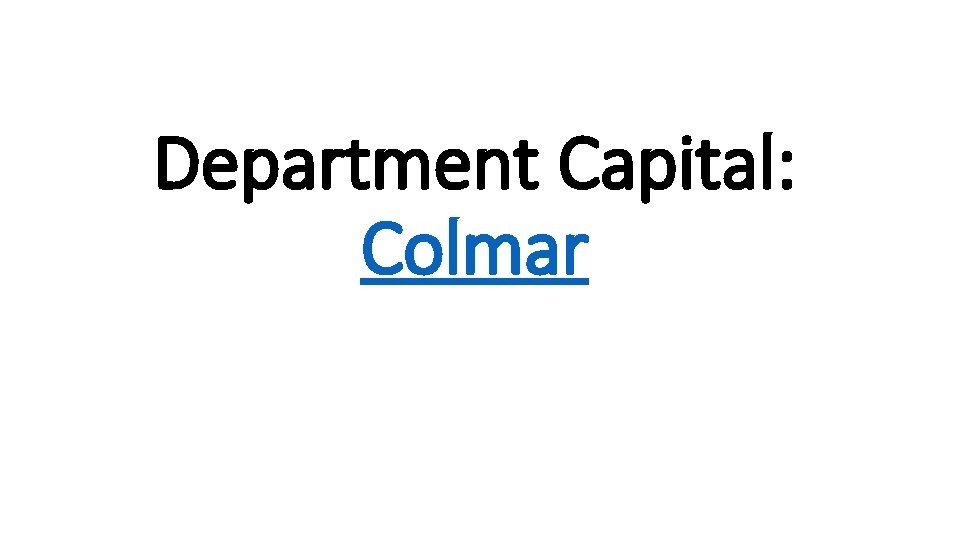 Department Capital: Colmar 