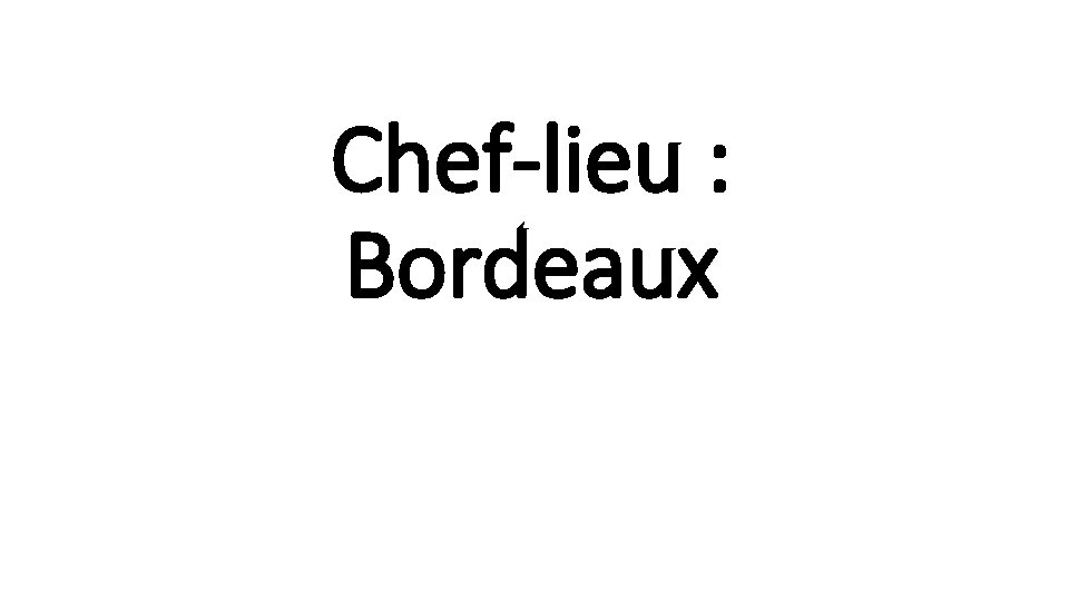 Chef-lieu : Bordeaux 