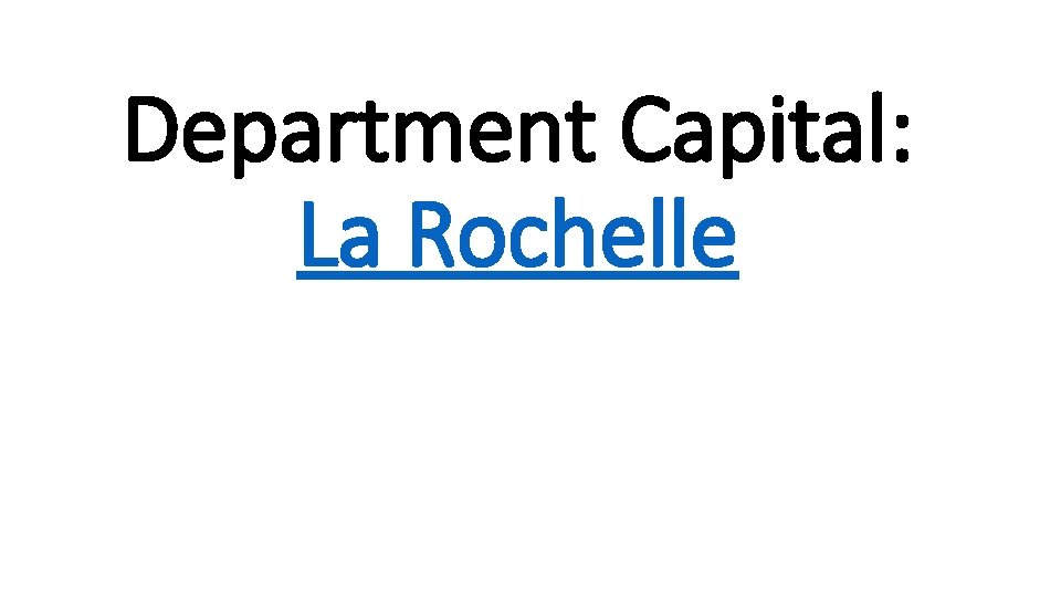 Department Capital: La Rochelle 