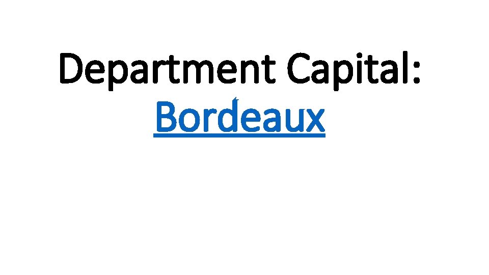 Department Capital: Bordeaux 