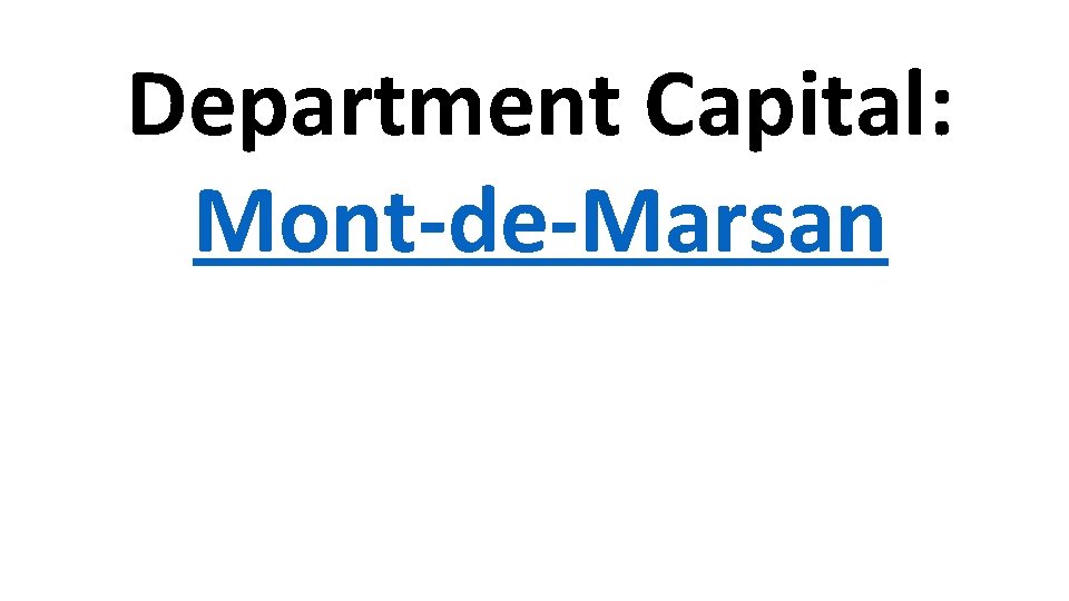 Department Capital: Mont-de-Marsan 