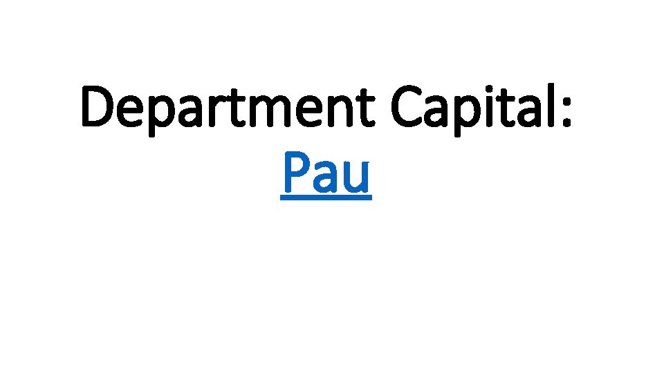 Department Capital: Pau 