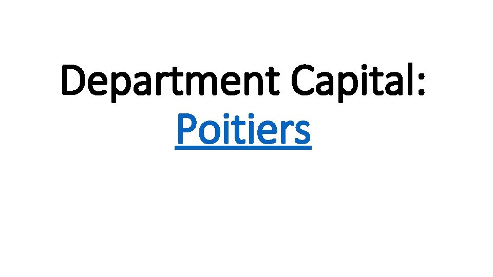Department Capital: Poitiers 