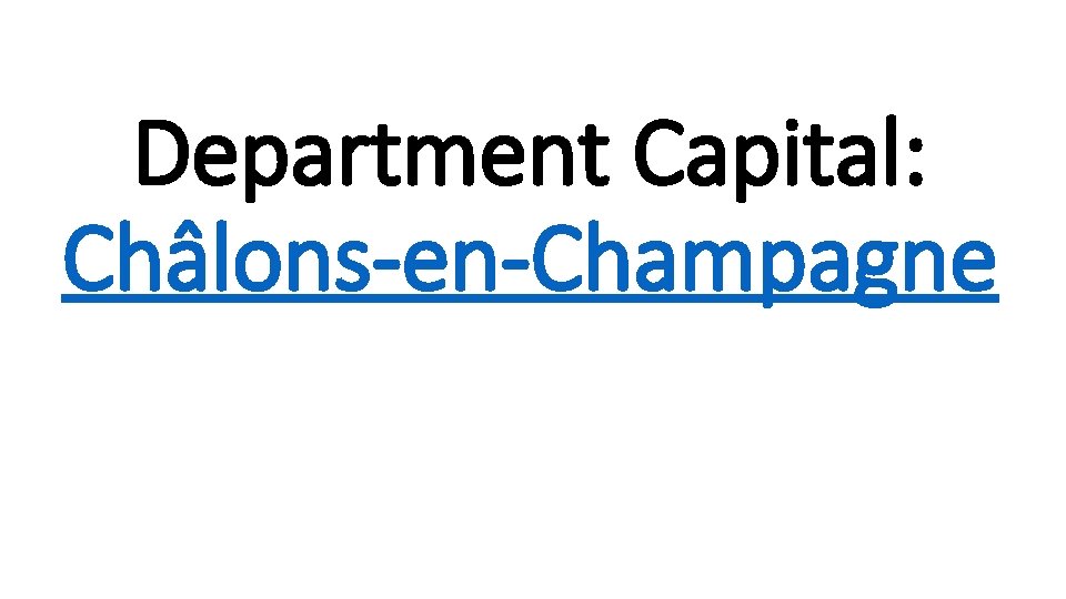 Department Capital: Châlons-en-Champagne 