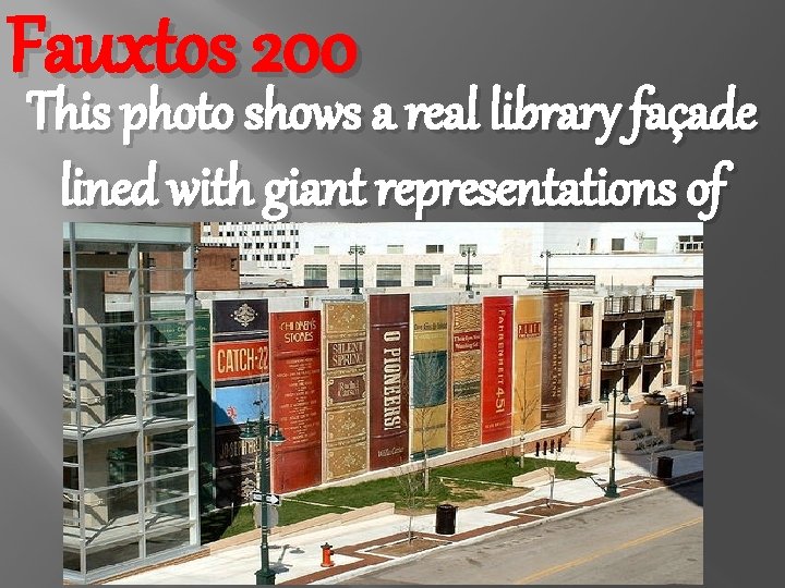 Fauxtos 200 This photo shows a real library façade lined with giant representations of