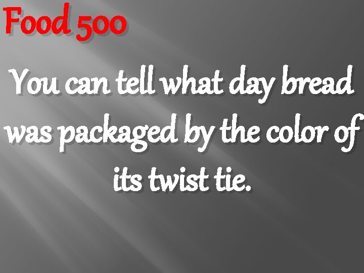 Food 500 You can tell what day bread was packaged by the color of