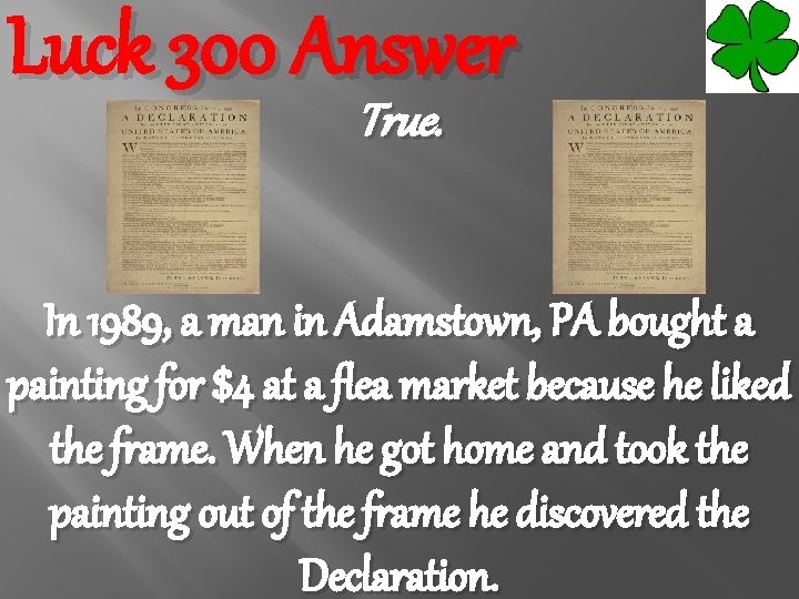 Luck 300 Answer True. In 1989, a man in Adamstown, PA bought a painting