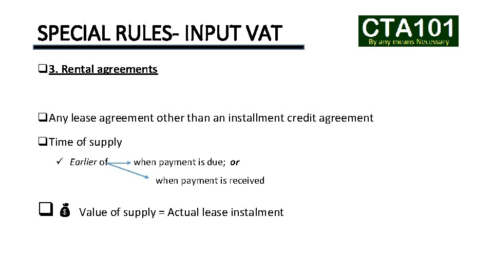 SPECIAL RULES- INPUT VAT q 3. Rental agreements q. Any lease agreement other than