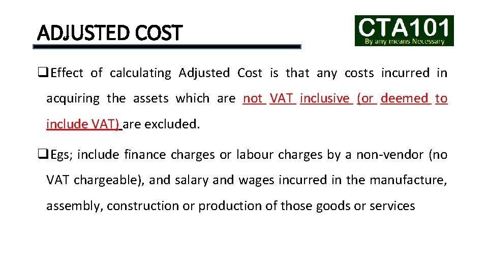 ADJUSTED COST q. Effect of calculating Adjusted Cost is that any costs incurred in