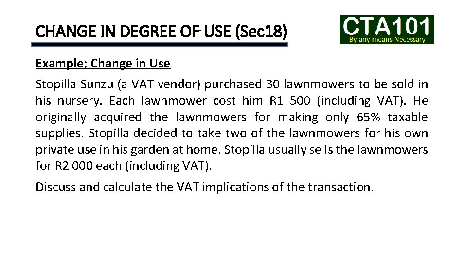 CHANGE IN DEGREE OF USE (Sec 18) Example; Change in Use Stopilla Sunzu (a