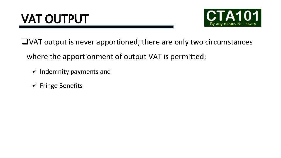 VAT OUTPUT q. VAT output is never apportioned; there are only two circumstances where