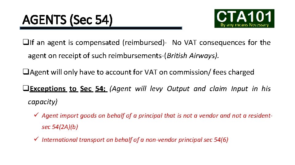 AGENTS (Sec 54) q. If an agent is compensated (reimbursed)- No VAT consequences for