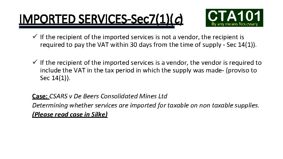 IMPORTED SERVICES-Sec 7(1)(c) ü If the recipient of the imported services is not a