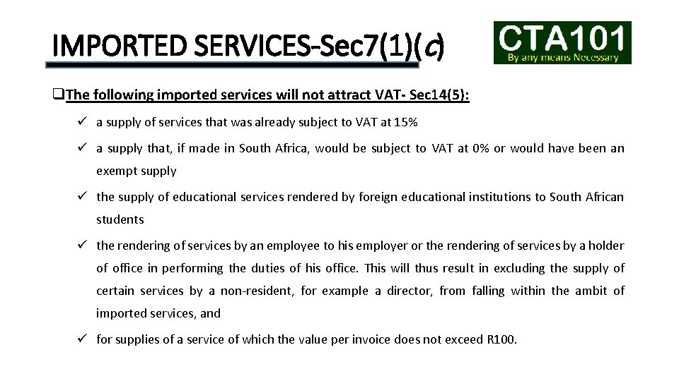 IMPORTED SERVICES-Sec 7(1)(c) q. The following imported services will not attract VAT- Sec 14(5):