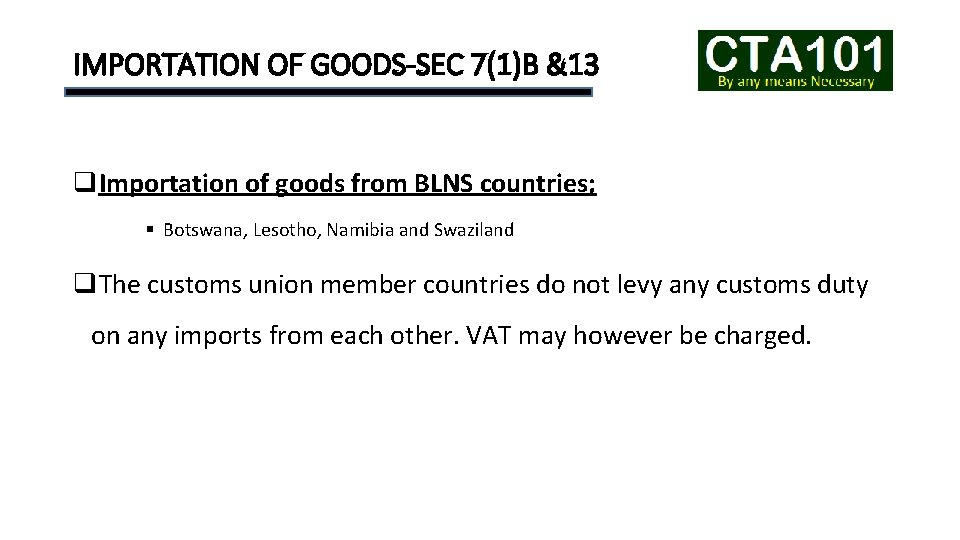 IMPORTATION OF GOODS-SEC 7(1)B &13 q. Importation of goods from BLNS countries; § Botswana,