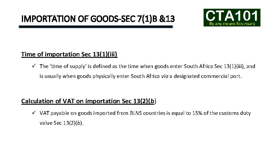 IMPORTATION OF GOODS-SEC 7(1)B &13 Time of importation Sec 13(1)(iii) ü The ‘time of