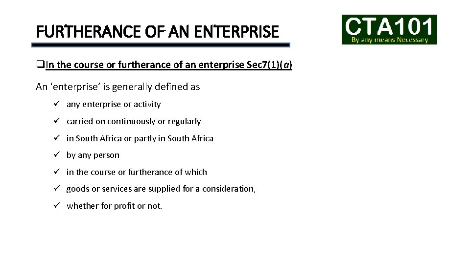 FURTHERANCE OF AN ENTERPRISE q. In the course or furtherance of an enterprise Sec
