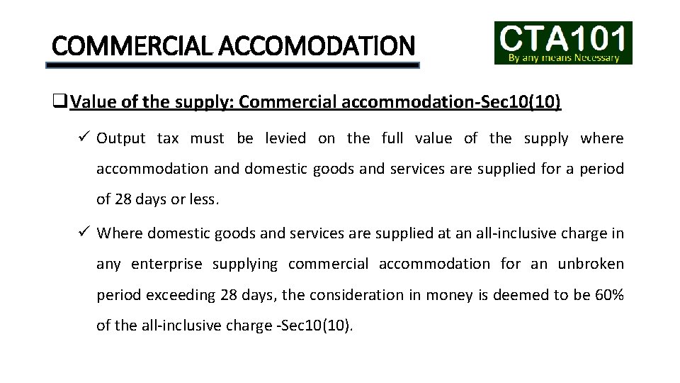 COMMERCIAL ACCOMODATION q. Value of the supply: Commercial accommodation-Sec 10(10) ü Output tax must