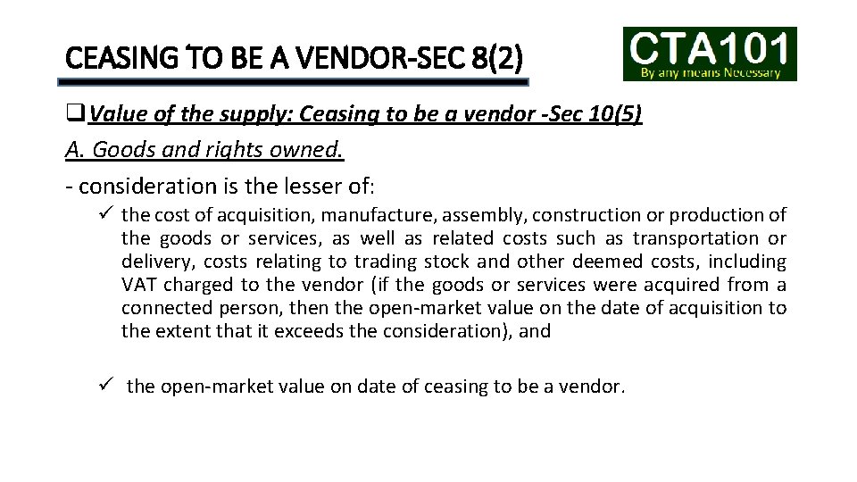 CEASING TO BE A VENDOR-SEC 8(2) q. Value of the supply: Ceasing to be