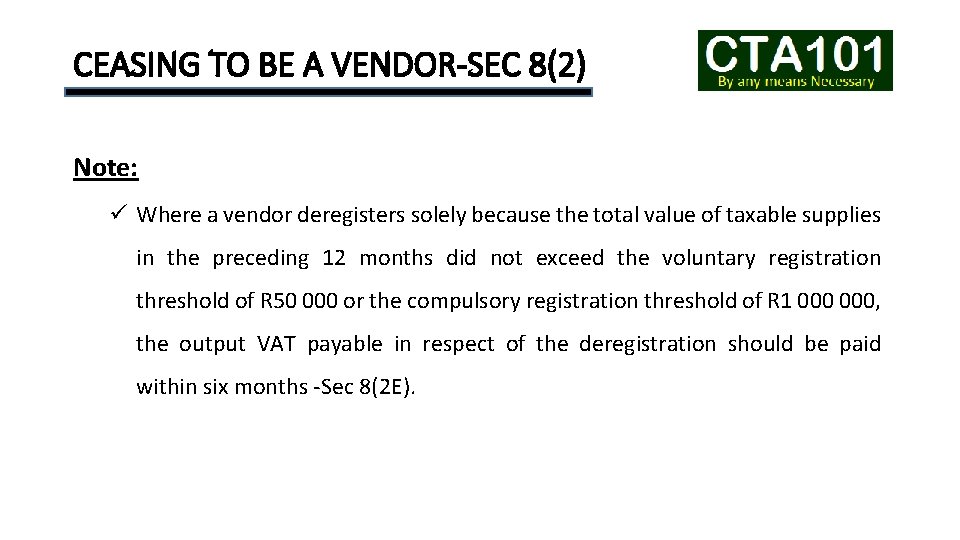 CEASING TO BE A VENDOR-SEC 8(2) Note: ü Where a vendor deregisters solely because