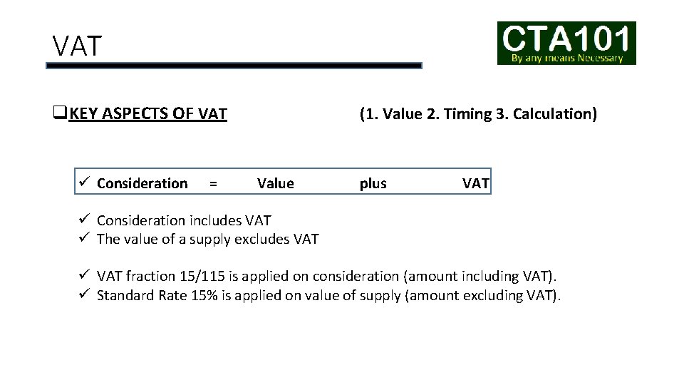 VAT q. KEY ASPECTS OF VAT ü Consideration = (1. Value 2. Timing 3.