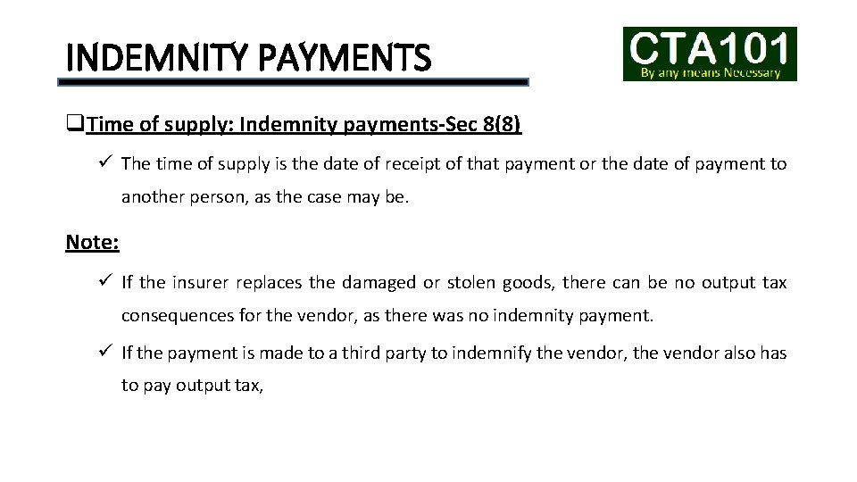 INDEMNITY PAYMENTS q. Time of supply: Indemnity payments-Sec 8(8) ü The time of supply