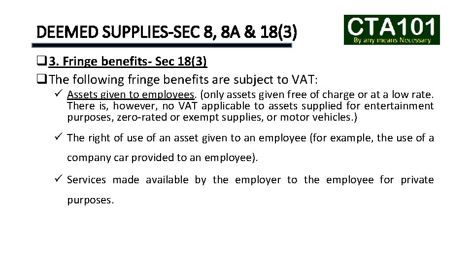 DEEMED SUPPLIES-SEC 8, 8 A & 18(3) q 3. Fringe benefits- Sec 18(3) q.