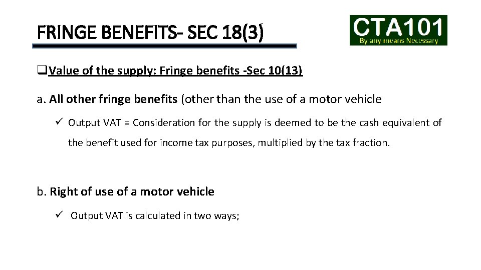 FRINGE BENEFITS- SEC 18(3) q. Value of the supply: Fringe benefits -Sec 10(13) a.