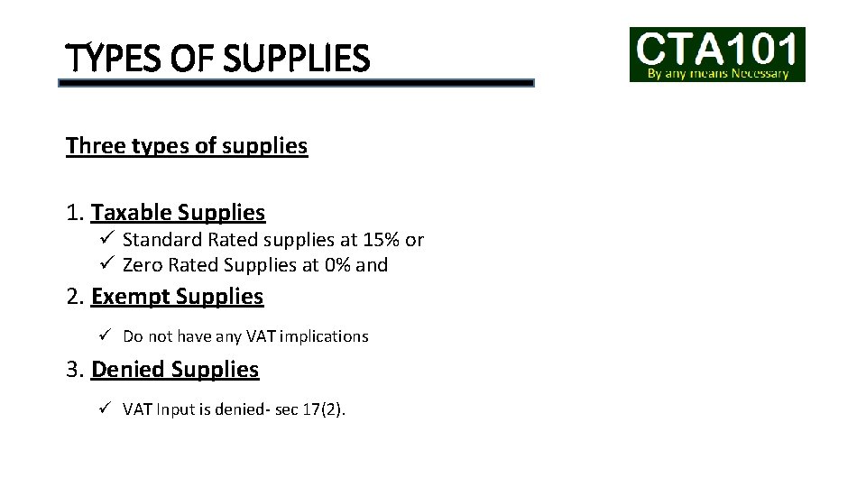 TYPES OF SUPPLIES Three types of supplies 1. Taxable Supplies ü Standard Rated supplies