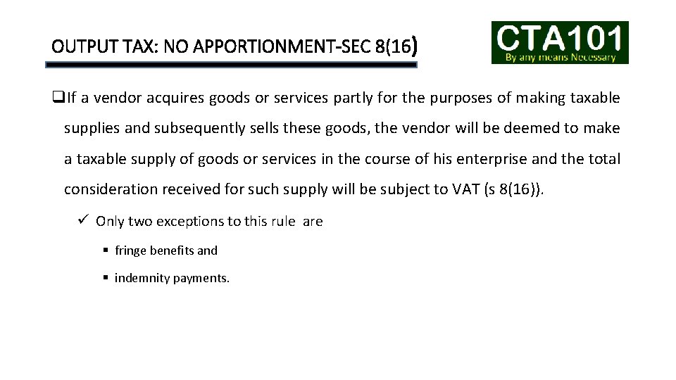 OUTPUT TAX: NO APPORTIONMENT-SEC 8(16) q. If a vendor acquires goods or services partly