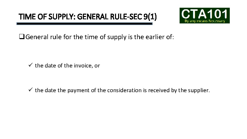 TIME OF SUPPLY: GENERAL RULE-SEC 9(1) q. General rule for the time of supply