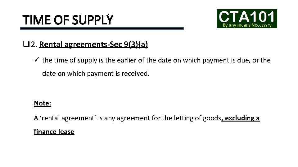 TIME OF SUPPLY q 2. Rental agreements-Sec 9(3)(a) ü the time of supply is