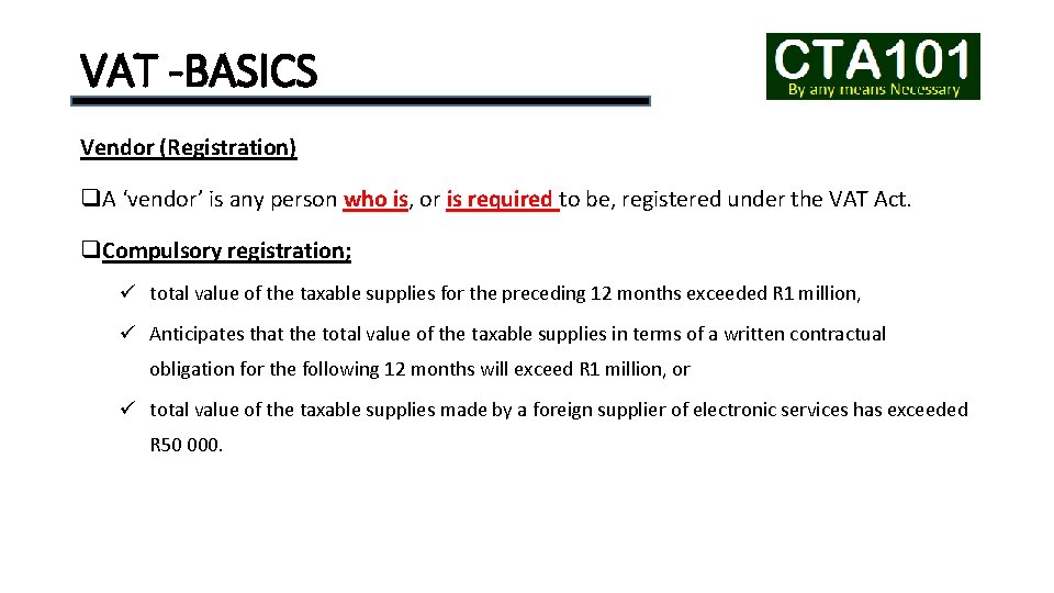 VAT -BASICS Vendor (Registration) q. A ‘vendor’ is any person who is, or is