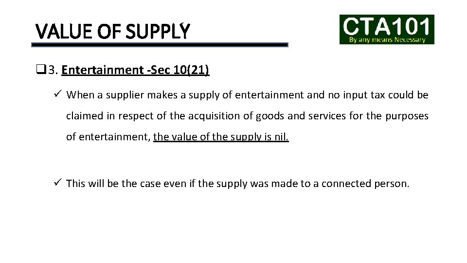 VALUE OF SUPPLY q 3. Entertainment -Sec 10(21) ü When a supplier makes a