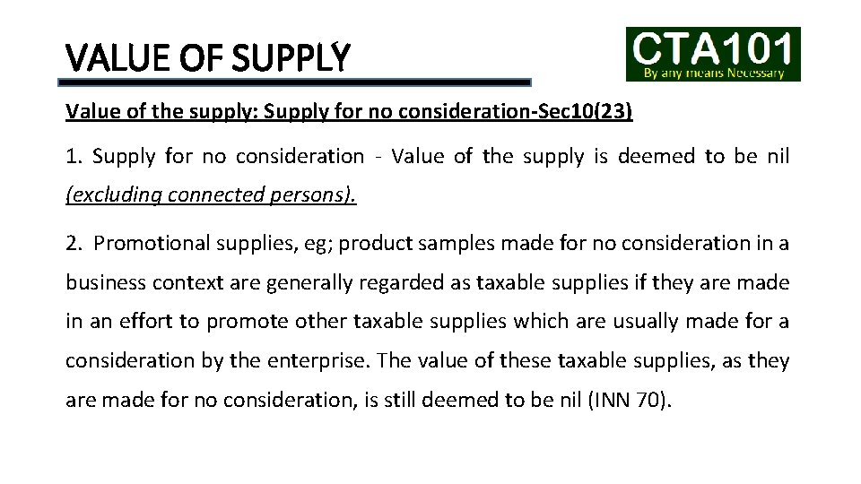 VALUE OF SUPPLY Value of the supply: Supply for no consideration-Sec 10(23) 1. Supply