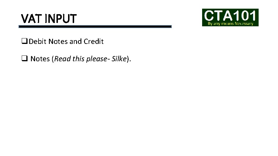 VAT INPUT q. Debit Notes and Credit q Notes (Read this please- Silke). 