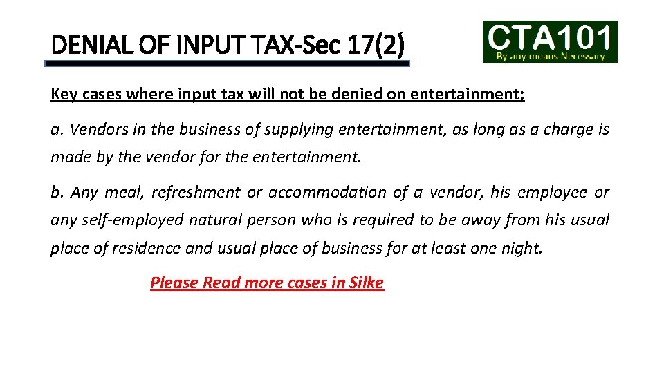 DENIAL OF INPUT TAX-Sec 17(2) Key cases where input tax will not be denied