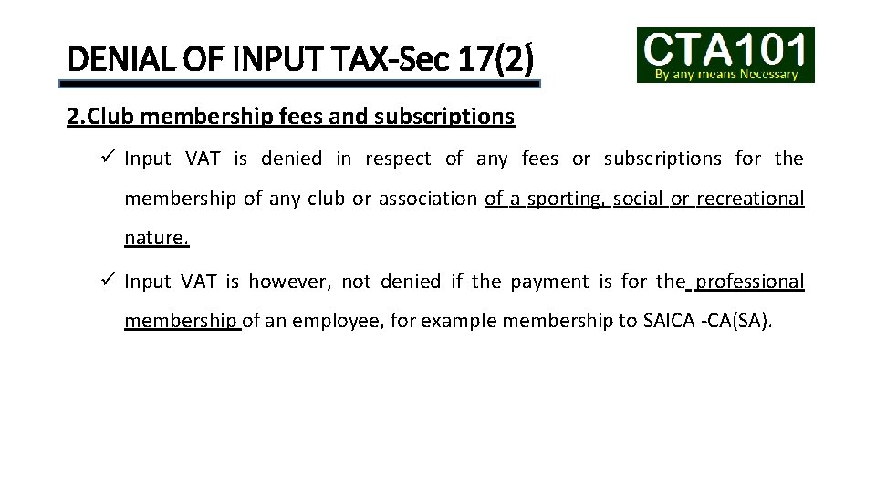 DENIAL OF INPUT TAX-Sec 17(2) 2. Club membership fees and subscriptions ü Input VAT