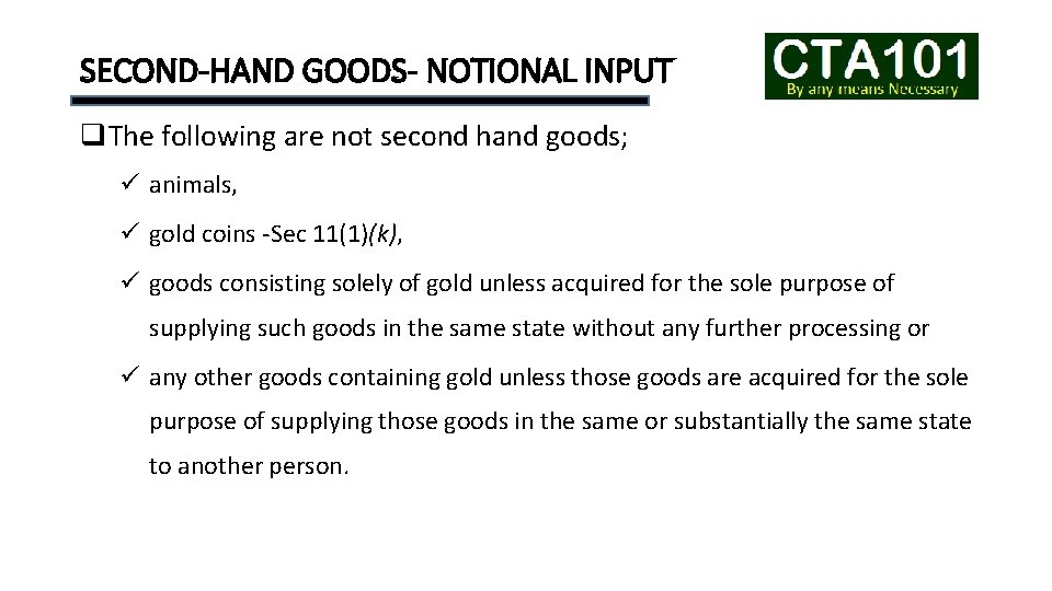 SECOND-HAND GOODS- NOTIONAL INPUT q. The following are not second hand goods; ü animals,