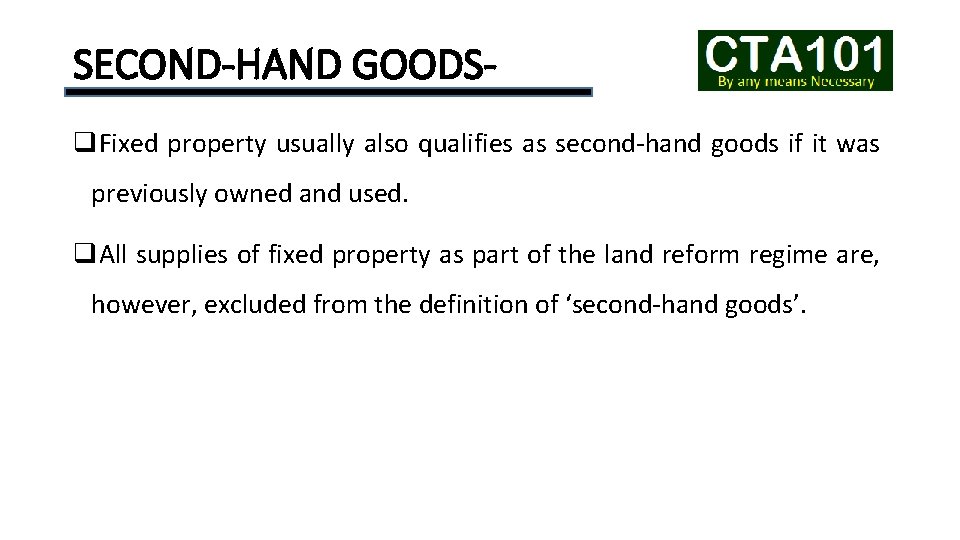 SECOND-HAND GOODSq. Fixed property usually also qualifies as second-hand goods if it was previously