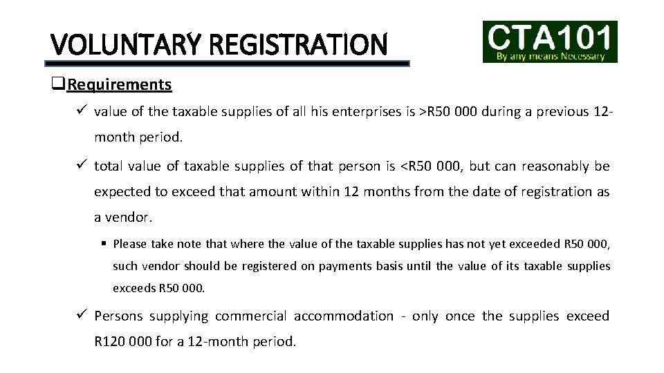 VOLUNTARY REGISTRATION q. Requirements ü value of the taxable supplies of all his enterprises