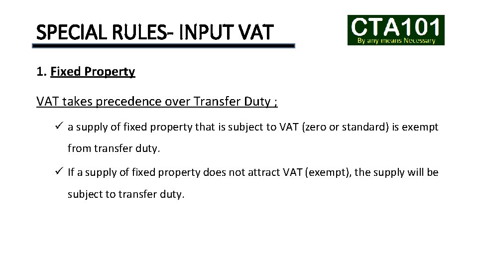 SPECIAL RULES- INPUT VAT 1. Fixed Property VAT takes precedence over Transfer Duty ;