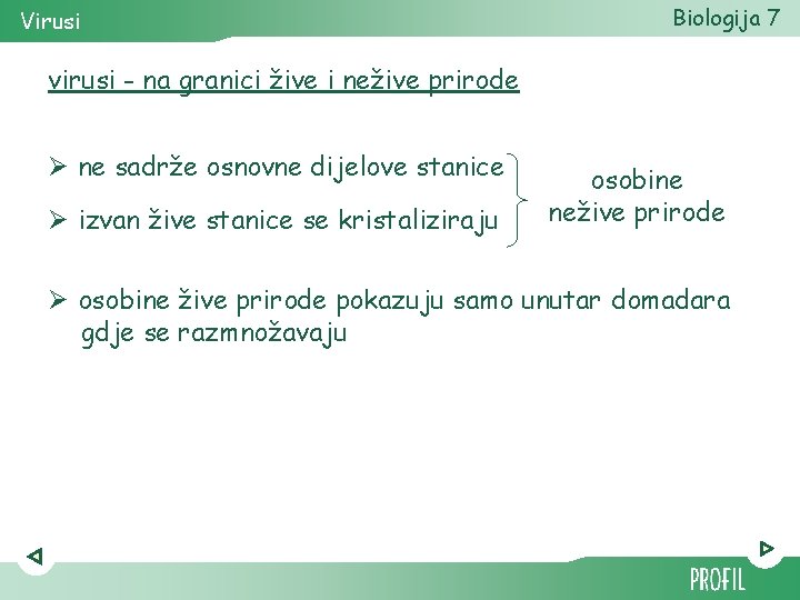 Virusi Biologija 7 virusi - na granici žive i nežive prirode Ø ne sadrže