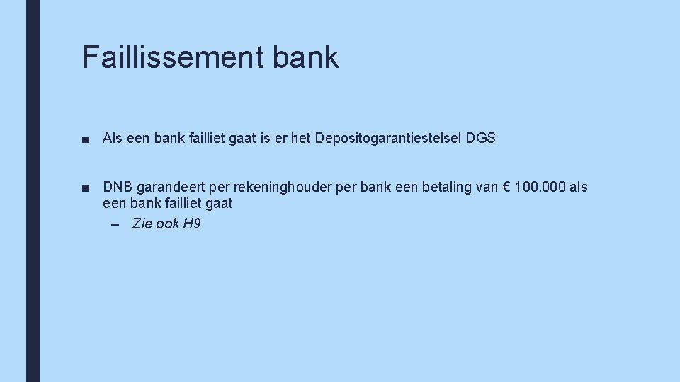 Faillissement bank ■ Als een bank failliet gaat is er het Depositogarantiestelsel DGS ■