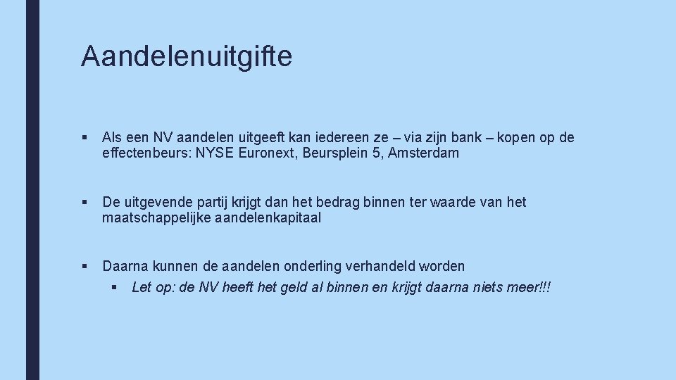 Aandelenuitgifte § Als een NV aandelen uitgeeft kan iedereen ze – via zijn bank