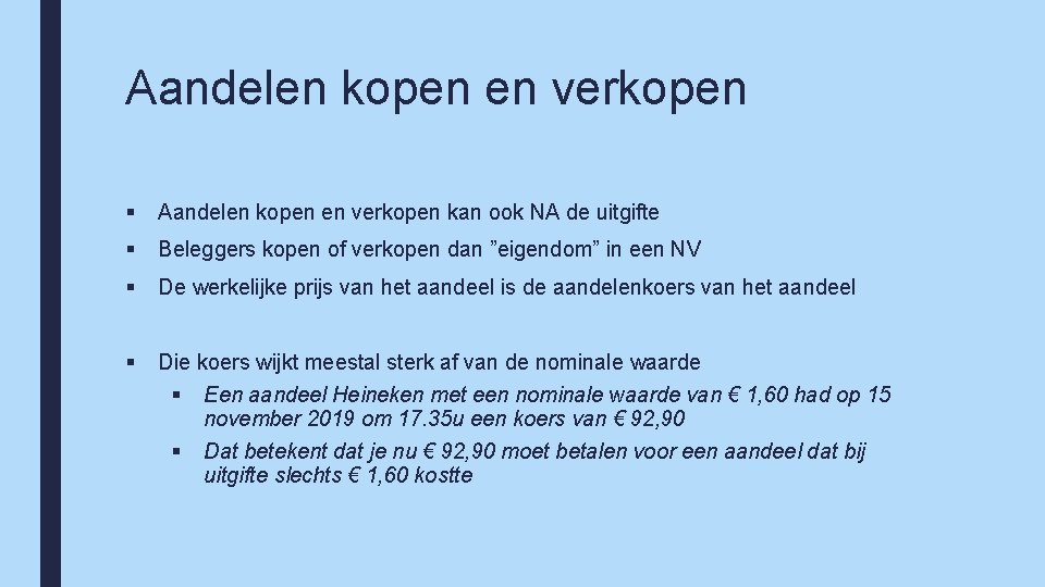 Aandelen kopen en verkopen § Aandelen kopen en verkopen kan ook NA de uitgifte