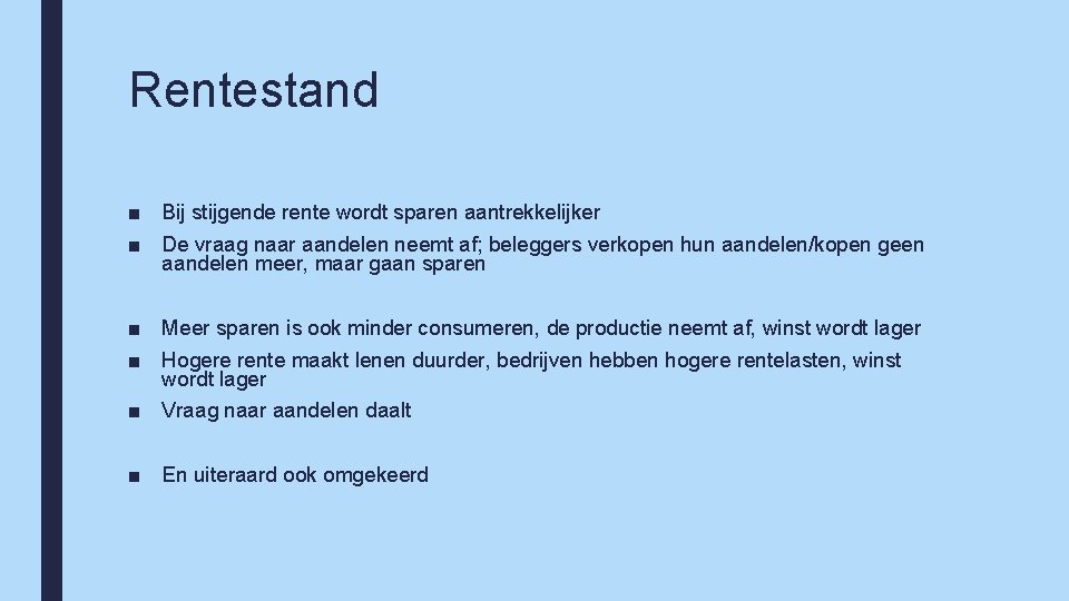 Rentestand ■ Bij stijgende rente wordt sparen aantrekkelijker ■ De vraag naar aandelen neemt