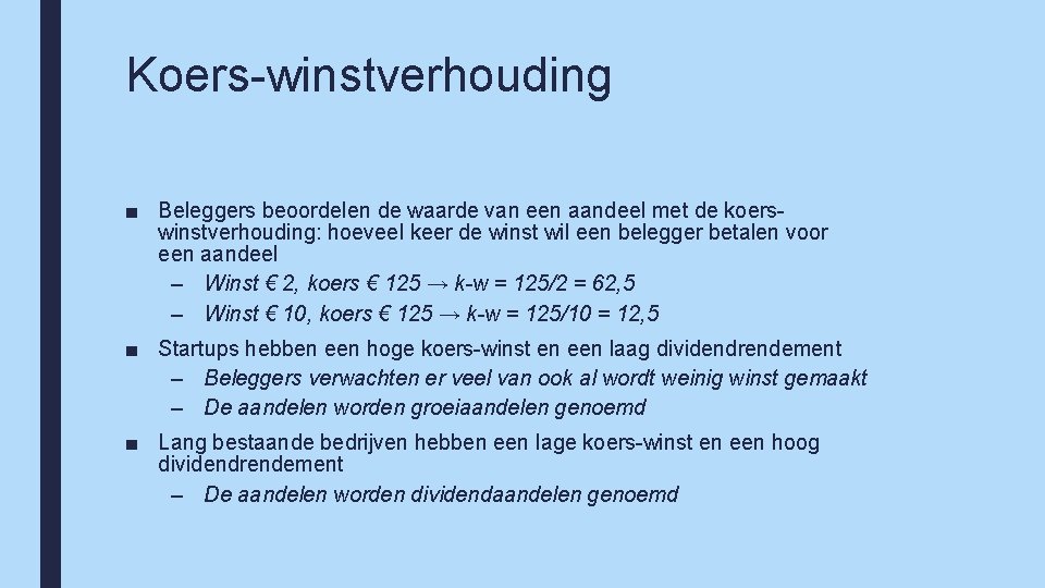 Koers-winstverhouding ■ Beleggers beoordelen de waarde van een aandeel met de koerswinstverhouding: hoeveel keer