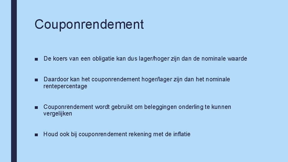 Couponrendement ■ De koers van een obligatie kan dus lager/hoger zijn dan de nominale